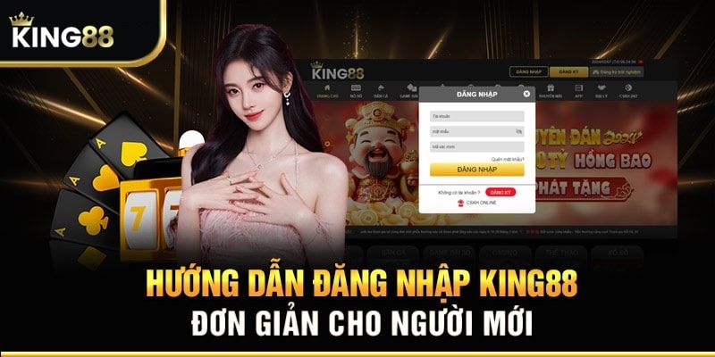 Hướng dẫn 3 bước đăng nhập King88 an toàn, nhanh chóng