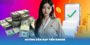 Hướng dẫn nạp tiền King88 cho hội viên