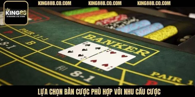 Lựa chọn bàn cược phù hợp với nhu cầu cược