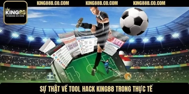 Sự thật về tool hack King88 trong thực tế